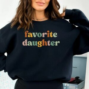 Favorite Daughter Crewneck for Daughter Cute Birthday Gift for Daughter